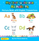 My First Sundanese Alphabets Picture Book with English Translations : Bilingual Early Learning & Easy Teaching Sundanese Books for Kids - Book