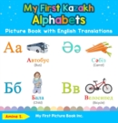 My First Kazakh Alphabets Picture Book with English Translations : Bilingual Early Learning & Easy Teaching Kazakh Books for Kids - Book