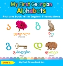 My First Georgian Alphabets Picture Book with English Translations : Bilingual Early Learning & Easy Teaching Georgian Books for Kids - Book