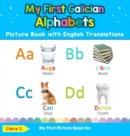 My First Galician Alphabets Picture Book with English Translations : Bilingual Early Learning & Easy Teaching Galician Books for Kids - Book