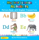 My First Estonian Alphabets Picture Book with English Translations : Bilingual Early Learning & Easy Teaching Estonian Books for Kids - Book