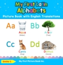 My First Latin Alphabets Picture Book with English Translations : Bilingual Early Learning & Easy Teaching Latin Books for Kids - Book