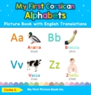 My First Corsican Alphabets Picture Book with English Translations : Bilingual Early Learning & Easy Teaching Corsican Books for Kids - Book