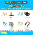 My First Hawaiian Alphabets Picture Book with English Translations : Bilingual Early Learning & Easy Teaching Hawaiian Books for Kids - Book