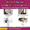 My First Russian Words for Communication Picture Book with English Translations : Bilingual Early Learning & Easy Teaching Russian Books for Kids - Book