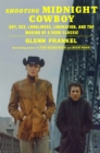 Shooting Midnight Cowboy : Art, Sex, Loneliness, Liberation, and the Making of a Dark Classic - Book