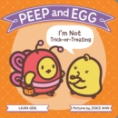 Peep and Egg : I'm Not Trick-or-Treating - Book