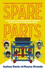 Spare Parts (Young Readers' Edition) : The True Story of Four Undocumented Teenagers, One Ugly Robot, and an Impossible Dream - Book