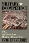Military Incompetence : Why the American Military Doesn't Win - Book