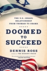 Doomed to Succeed : The U.S.-Israel Relationship from Truman to Obama - Book