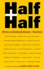 Half and Half : Writers on Growing Up Biracial and Bicultural - Book