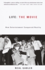 Life: The Movie : How Entertainment Conquered Reality - Book