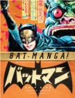 Bat-manga! : The Secret History of Batman in Japan - Book