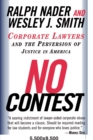 No Contest : Corporate Lawyers and the Perversion of Justice in America - Book