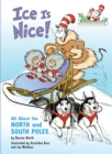Ice is Nice! All About the North and South Poles - Book