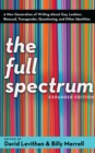 The Full Spectrum : A New Generation of Writing About Gay, Lesbian, Bisexual, Transgender, Questioning, and Other Identities - Book