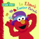 In Elmo's Easter Parade : Sesame Street - Book