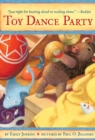 Toy Dance Party : Being the Further Adventures of a Bossyboots Stingray, a Courageous Buffalo, & a Hopeful Round Someone Called Plastic - Book