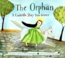 The Orphan : A Cinderella Story from Greece - Book