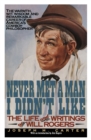 Never Met a Man I Didn't Like : The Life and Writings of Will Rogers - Book