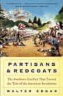 Partisans and Redcoats The Southern Conflict That Turned the Tide of the American Revolution - Book