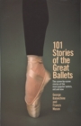 101 Stories of the Great Ballets : The scene-by-scene stories of the most popular ballets, old and new - Book