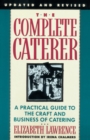 The Complete Caterer : A Practical Guide to the Craft and Business of Catering, Updated and Revised - Book