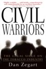 Civil Warriors : The Legal Siege on the Tobacco Industry - Book