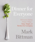 Dinner for Everyone : 300 Ways to Go Easy, Vegan, or All Out - Book