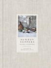 Sunday Suppers : Recipes + Gatherings: A Cookbook - Book