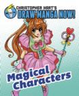 Magical Characters: Christopher Hart's Draw Manga Now! - eBook