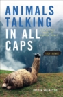 Animals Talking in All Caps : It's Just What It Sounds Like - Book