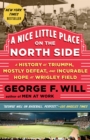 A Nice Little Place on the North Side : A History of Triumph, Mostly Defeat, and Incurable Hope at Wrigley Field - Book