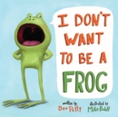 I Don't Want to Be a Frog - Book