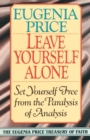 Leave Yourself Alone : Set Yourself Free from the Paralysis of Analysis - Book
