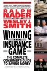 Winning the Insurance Game : The Complete Consumer's Guide to Saving Money - Book