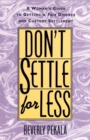 Don't Settle for Less : A Woman's Guide to Getting a Fair Divorce & Custody Settlement - Book