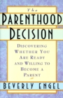 The Parenthood Decision : Discovering Whether You Are Ready and Willing to Become a Parent - Book
