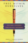 Free Within Ourselves : Fiction Lessons For Black Authors - Book