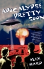 Apocalypse Pretty Soon : Travels in End-Time America - Book
