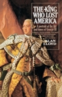 The King Who Lost America : A Portrait of the Life and Times of George III - Book