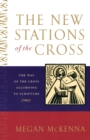 The New Stations of the Cross : The Way of the Cross According to Scripture - Book