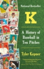 K: A History of Baseball in Ten Pitches - eBook
