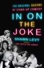 In On the Joke : The Original Queens of Standup Comedy - Book
