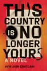 This Country Is No Longer Yours : A Novel - Book