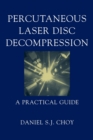 Percutaneous Laser Disc Decompression : A Practical Guide - Book