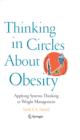 Thinking in Circles About Obesity : Applying Systems Thinking to Weight Management - Book