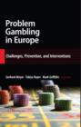 Problem Gambling in Europe : Challenges, Prevention, and Interventions - Gerhard Meyer