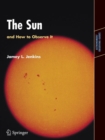 The Sun and How to Observe It - Jamey L. Jenkins