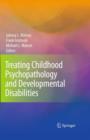 Treating Childhood Psychopathology and Developmental Disabilities - Book
